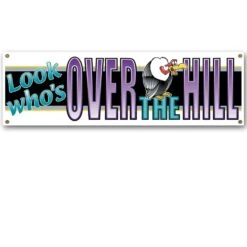 Look Who's Over The Hill Birthday Sign Banner