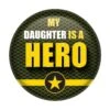 My Daughter Is A Hero Button- Army -Bulk Party Supplies Shop BT054